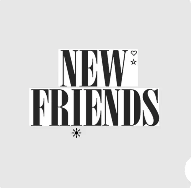 MAKE NEW FRIENDS 64866535700227120