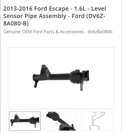 Looking for an Level Sensor Pipe Assembly for an 2013 ford escape 1.6L as shown in the picture.