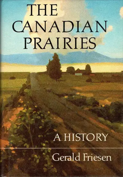 THE CANADIAN PRAIRIES: A History – Gerald Friesen - 1984 Hcv DJ, View more
