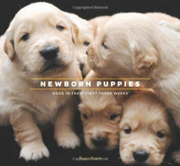 Newborn Puppies: Dogs in Their First Three Weeks Hardcover
