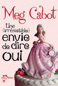 UNE IRRÉSISTIBLE ENVIE DE DIRE OUI MEG CABOT ÉTAT NEUF TAXES INC