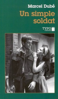 Un simple soldat par Marcel Dubé - Éditions Typo 1993