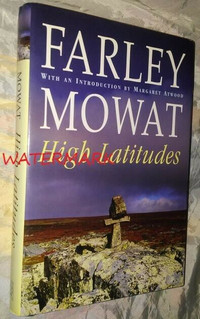 HIGH LATITUDES FARLEY MOWAT, Intro Margaret Atwood, Book, 2002