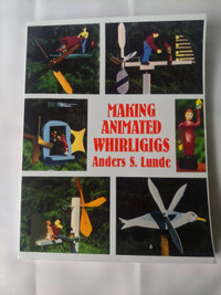 Making Animated Whirligigs by Anders S. Lunde - GREAT SIDE BIZ
