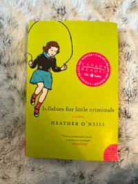 Lullabies for Little Criminals - Heather O’Neill