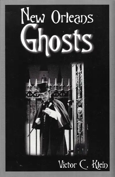 NEW ORLEANS GHOSTS by Victor C. Klein - 20 Ghostly Encounters, View more