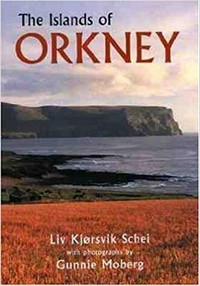 The Islands of Orkney by Liv K. Schei and Gunnie Moberg