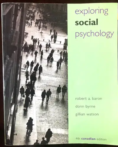 "Exploring Social Psychology" (4th Canadian edition) textbook by Robert A. Baron, Donn Byrne, and Gi...