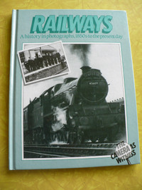 RAILWAYS A HISTORY IN PHOTOGRAPHS,1850S TO THE PRESENT DAY