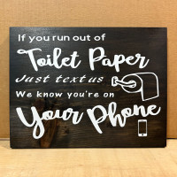 Wood Sign for Bathroom - If You Run Out Of Toilet Paper Text Us