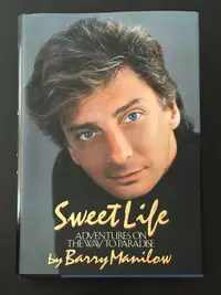 Sweet Life: Adventures On The Way To Paradise Barry Manilow