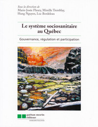 Le système sociosanitaire au Québec - Gouvernance, régulation
