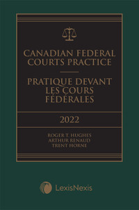 Canadian Federal Courts Practice 2022 Edition 9780433517429