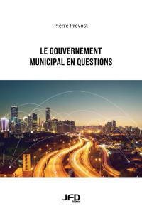 Le Gouvernement municipal en questions par Pierre Prévost