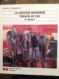La Gestion Moderne théorie et cas 2e ed. Pierre-G Bergeron