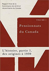 Pensionnats du Canada, L’histoire, partie 1, des origines à 1939