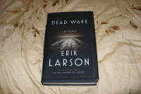 Dead Wake : The Last Crossing of the Lusitania by Erik Larson
