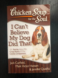 Chicken Soul for the Soul: I Can’t Believe My Dog Did That!