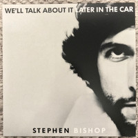 Stephen Bishop "We'll Talk About It Later In The Car" 2019 Vinyl