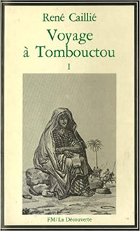 Voyage à Tombouctou, Tomes 1 et 2 par René Caillié