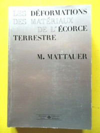 Les déformations des matériaux de l'écorce terrestre M. Mattauer