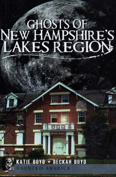GHOSTS OF NEW HAMPSHIRE’S LAKES REGION - Katie & Beckah Boyd in Other in Ottawa
