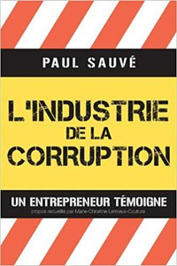 L'industrie de la corruption, Un entrepreneur témoigne par Sauvé