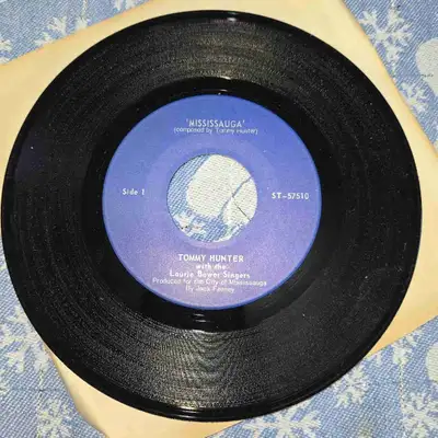 I have eight 45 records of Mississauga by Tommy Hunter with the Laurie Bower Singers. They were prod...