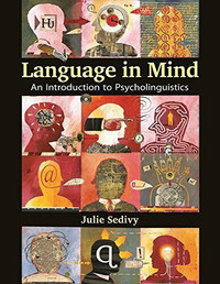 Language in Mind: An Introduction to Psycholinguistics J. Sedivy