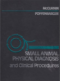 Small Animal Physical Diagnosis and Clinical Procedures McCurnin