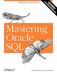 Mastering Oracle SQL: Putting Oracle SQL to Work (Book)
