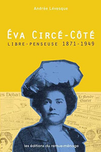 Eva Circé-Côté Libre-penseuse 15,00 $ / Chroniques 10,00$
