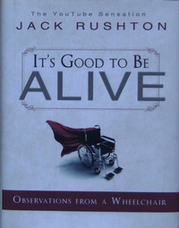 JACK RUSHTON'S "IT'S GOOD TO BE ALIVE" HARDCOVER BOOK