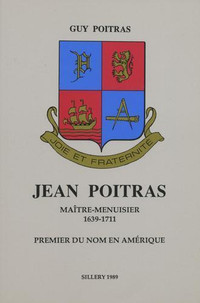 JEAN POITRAS, MAÎTRE-MENUISIER, 1639-1711. PAR GUY POITRAS