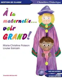 À la maternelle... voir GRAND! De Marie-Christine Poisson