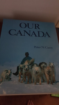 Our Canada by Peter N Casey 1985