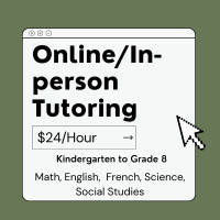 Math, English, Science, French Tutoring- K-Grade 8- $24/hour