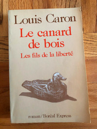 LE CANARD DE BOIS , LES FILS DE LA LIBERTÉ roman de LOUIS CARON