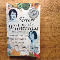 Sisters in the Wilderness by Charlotte Gray [Signed]