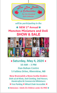 1st Annual NEW Moncton Miniature and Doll Show/Sale, May 4, 2024