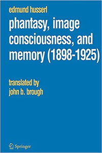 Phantasy, Image Consciousness, and Memory (1898-1925) book text