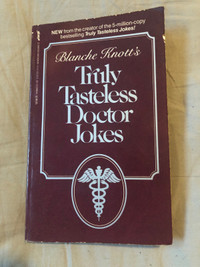 Truly tasteless doctor jokes by Blanche Knott’s