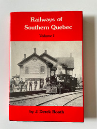 Railways of Southern Quebec Volume 1 by J. Derek Booth