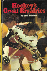 HOCKEY’S GREAT RIVALRIES  Stan Fischler NHL Hockey 1974 Hcvr 1st
