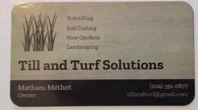 Hello, I am Mathieu Methot, owner of Till and Turf Solutions. We are offering our rototilling and so...