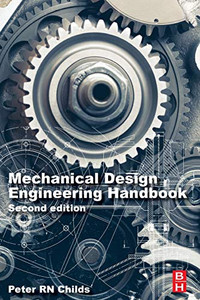 Mechanical Design Engineering Handbook 2nd Edition 9780081023679