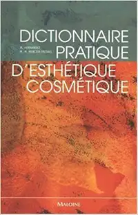 Dictionnaire pratique d'esthétique-cosmétique par M. Hernandez