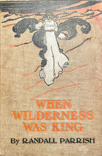 When Wilderness Was King: A Tale of the Illinois Country