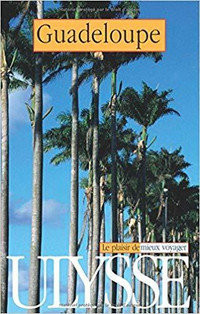 Guadeloupe - Guides de voyage Ulysse 5e édition Pascale Couture