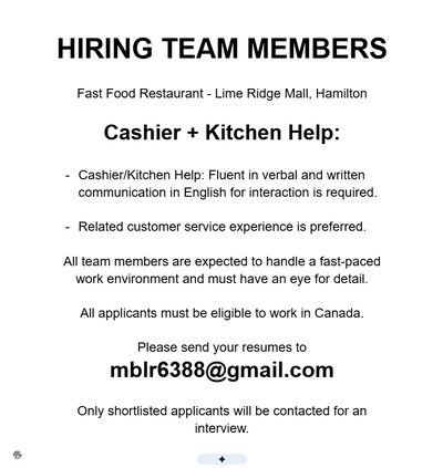 HIRING TEAM MEMBERS - Fast Food Restaurant - Lime Ridge Mall, Hamilton Cashier/Kitchen Help: Fluent...